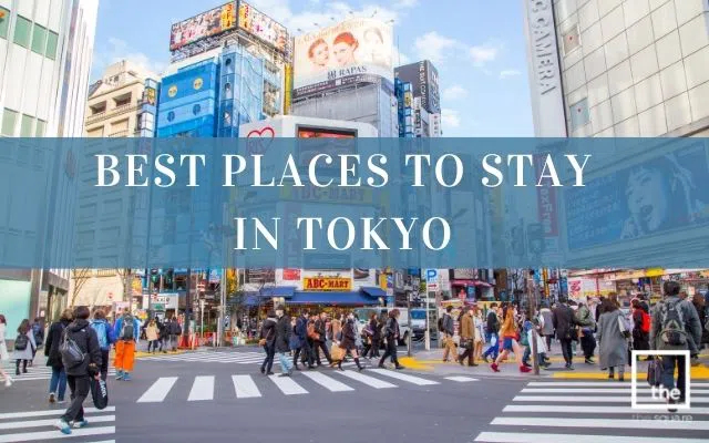 Best Places to Stay in Tokyo- Top Choices for You