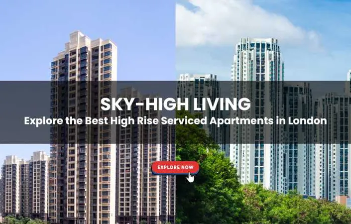 Sky-High Living: Explore the Best High Rise Apartments in London