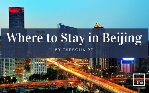 Where to Stay in Beijing By TheSqua.re