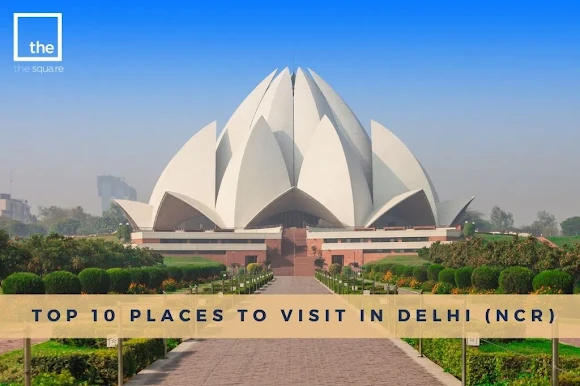 Best Places To Visit In Delhi NCR