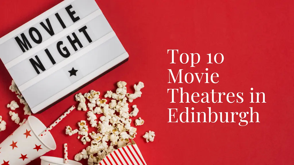 Top 10 Movie Theatres in Edinburgh for Amazing Movie Experience