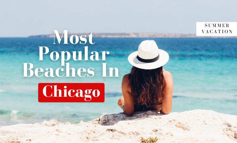 Most Popular Beaches in Chicago