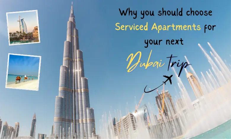 Why you should choose serviced apartment for your next Dubai Trip