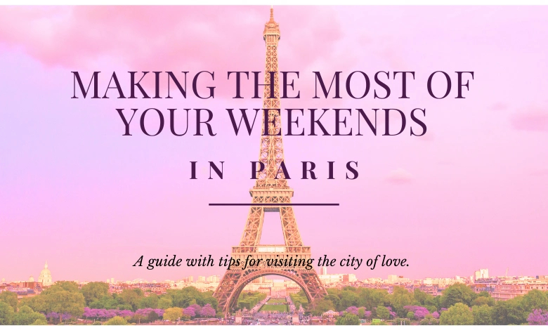 Making the most of your weekends in Paris