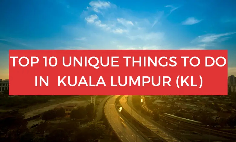 Top 10 Unique Things to Do in Kuala Lumpur (KL)