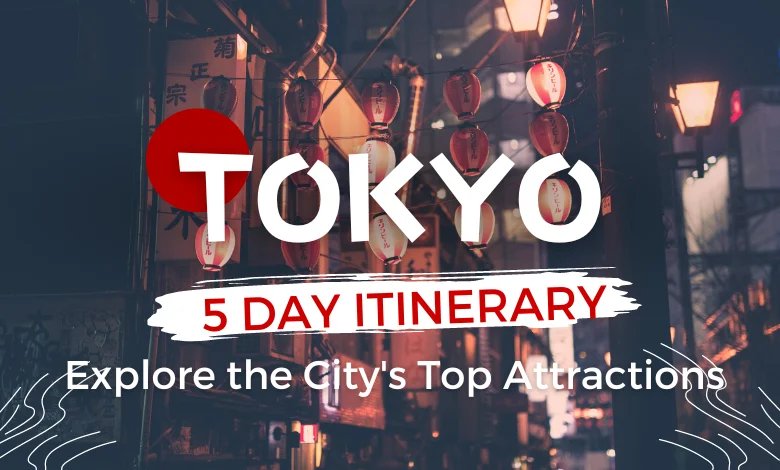 Tokyo 5 Day Itinerary: Explore the City's Top Attractions