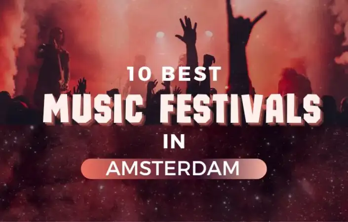 Top 10 Music Festivals in Amsterdam for an Unforgettable Experience