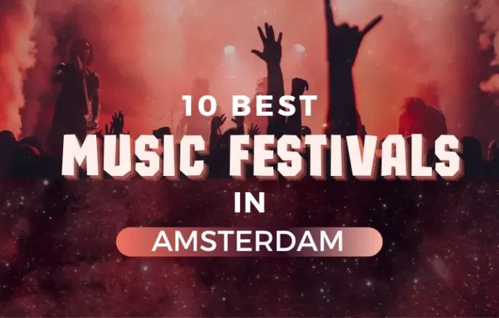 Top 10 Music Festivals in Amsterdam for an Unforgettable Experience