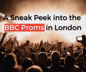 A Sneak Peek into the BBC Proms in London