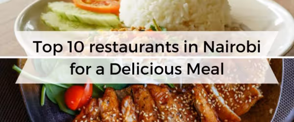 Top 10 Restaurants in Nairobi for a Delicious Meal