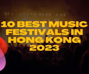 10 Best Music Festivals in Hong Kong 2023