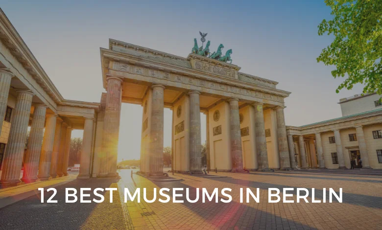 The 12 Best Museums in Berlin