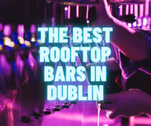 The Best Rooftop Bars in Dublin