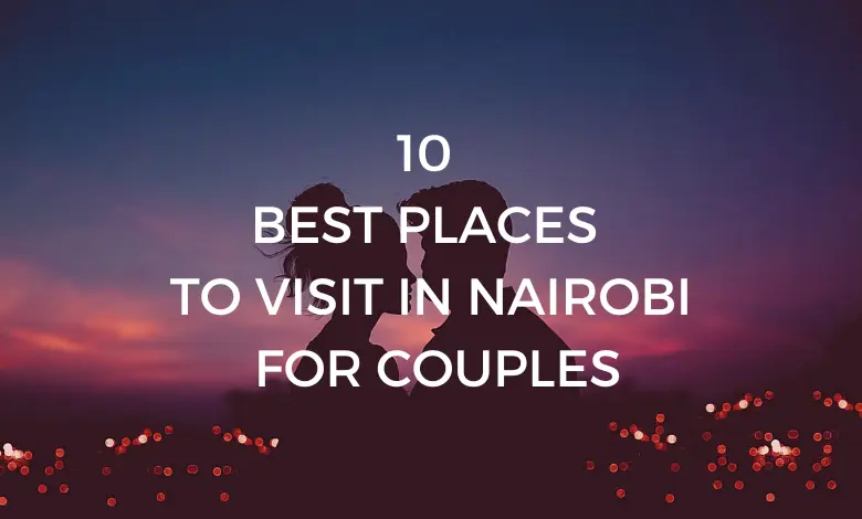 10 Best places to visit in Nairobi for couples