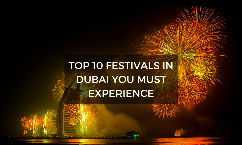 Top 10 Festivals in Dubai You Must Experience