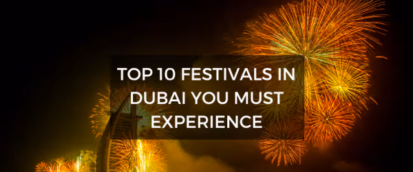 Top 10 Festivals in Dubai You Must Experience