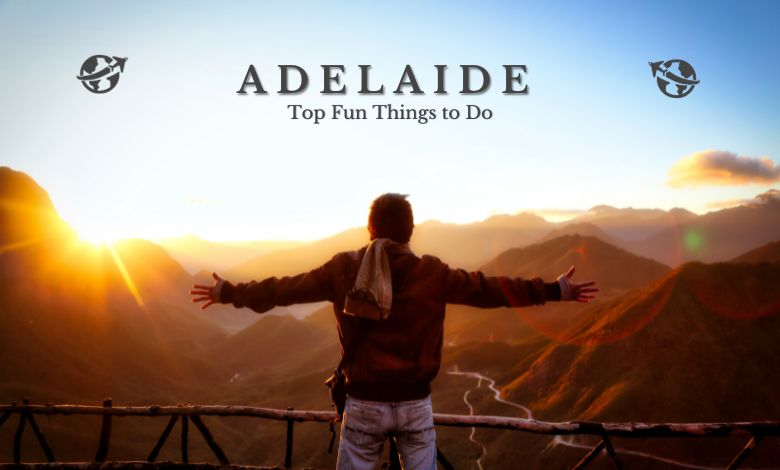 Fun Things to do in Adelaide