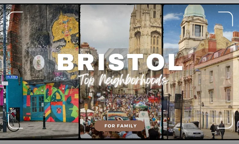 Top Neighborhoods in Bristol to Stay with Family