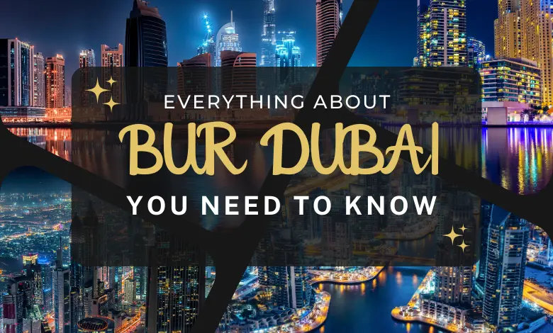 Everything About Bur Dubai You Need To Know Thesqua Re   Everything About.webp