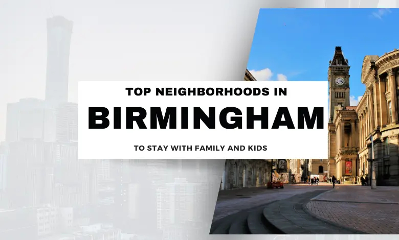 Top 9 Neighborhoods in Birmingham to Stay with Family and Kids