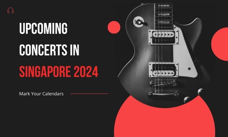 Mark Your Calendars: Upcoming Concerts in Singapore 2024