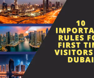 10 Important Rules for First Time Visitors to Dubai