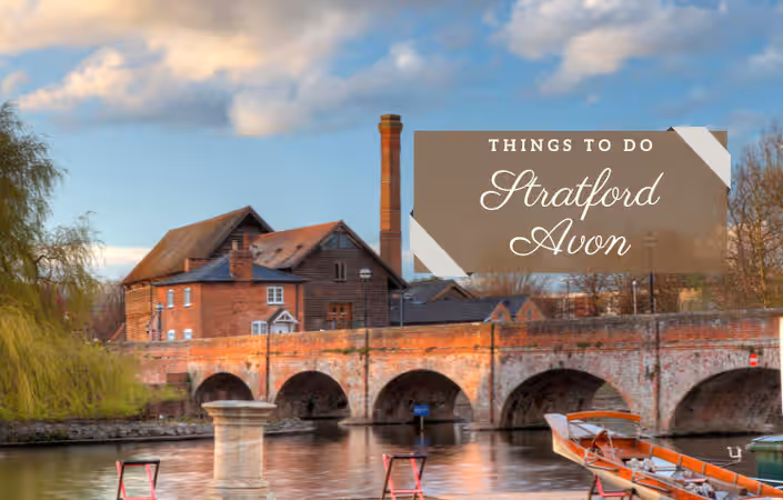Things To Do In Stratford Upon Avon: A Complete Tour Guide
