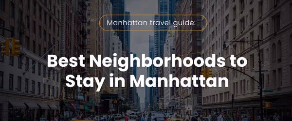 Best Neighborhoods to Stay in Manhattan