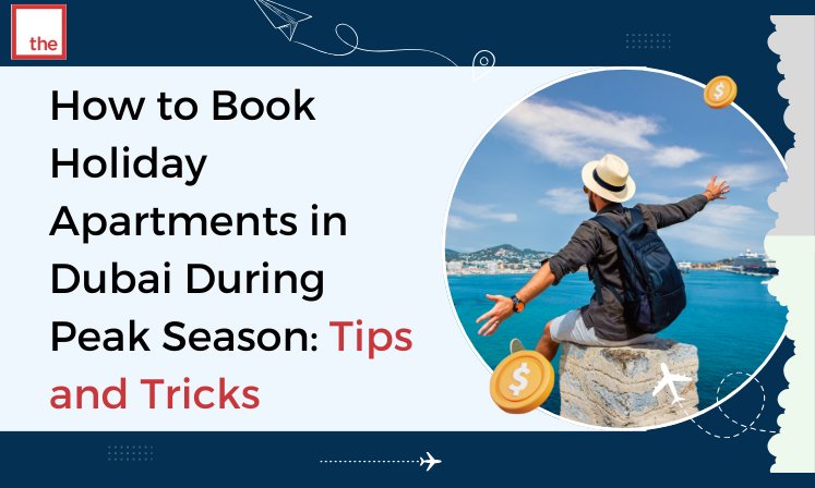 How to Book Holiday Apartments in Dubai during Peak Season