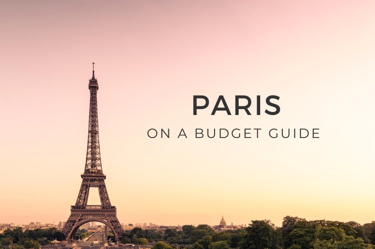 Eiffel tower and text Paris on a budget