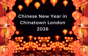 All You Need to Know About Chinese New Year Chinatown London 2026