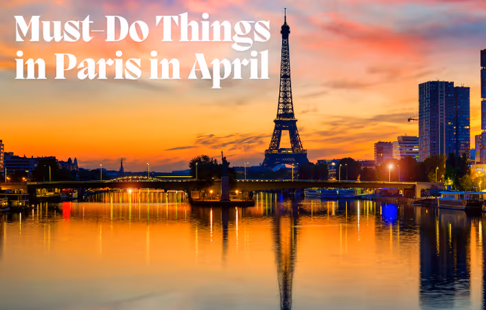 Visiting Paris in April? Here’s Exactly What to Do, Wear & Plan For