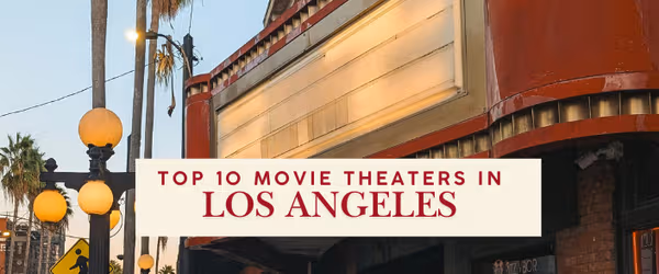 Top 10 movie theaters in Los Angeles blog